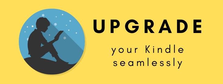 upgrade your Kindle seamlessly